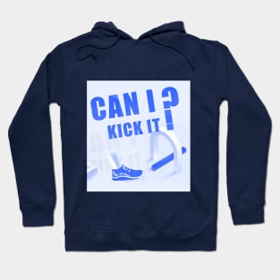 can i kick it ? Hoodie